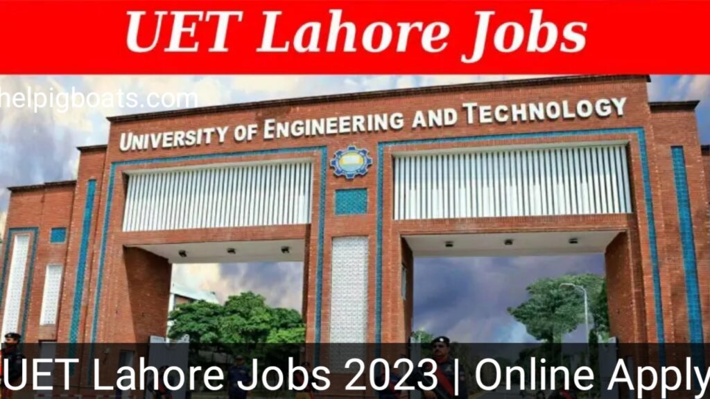 UET Lahore Jobs 2023 | Online Apply