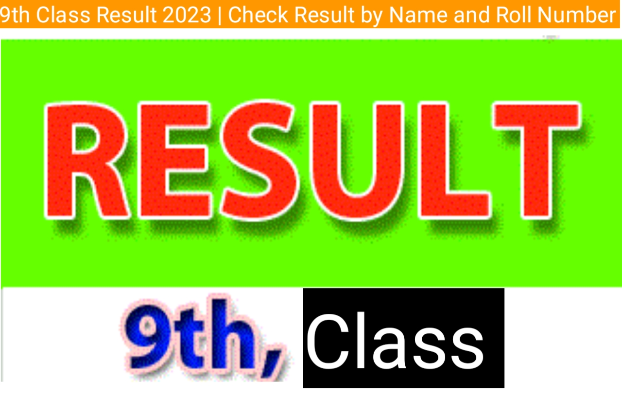 Class 9 Results 2023 – Check Results by Name and Roll Number 2024