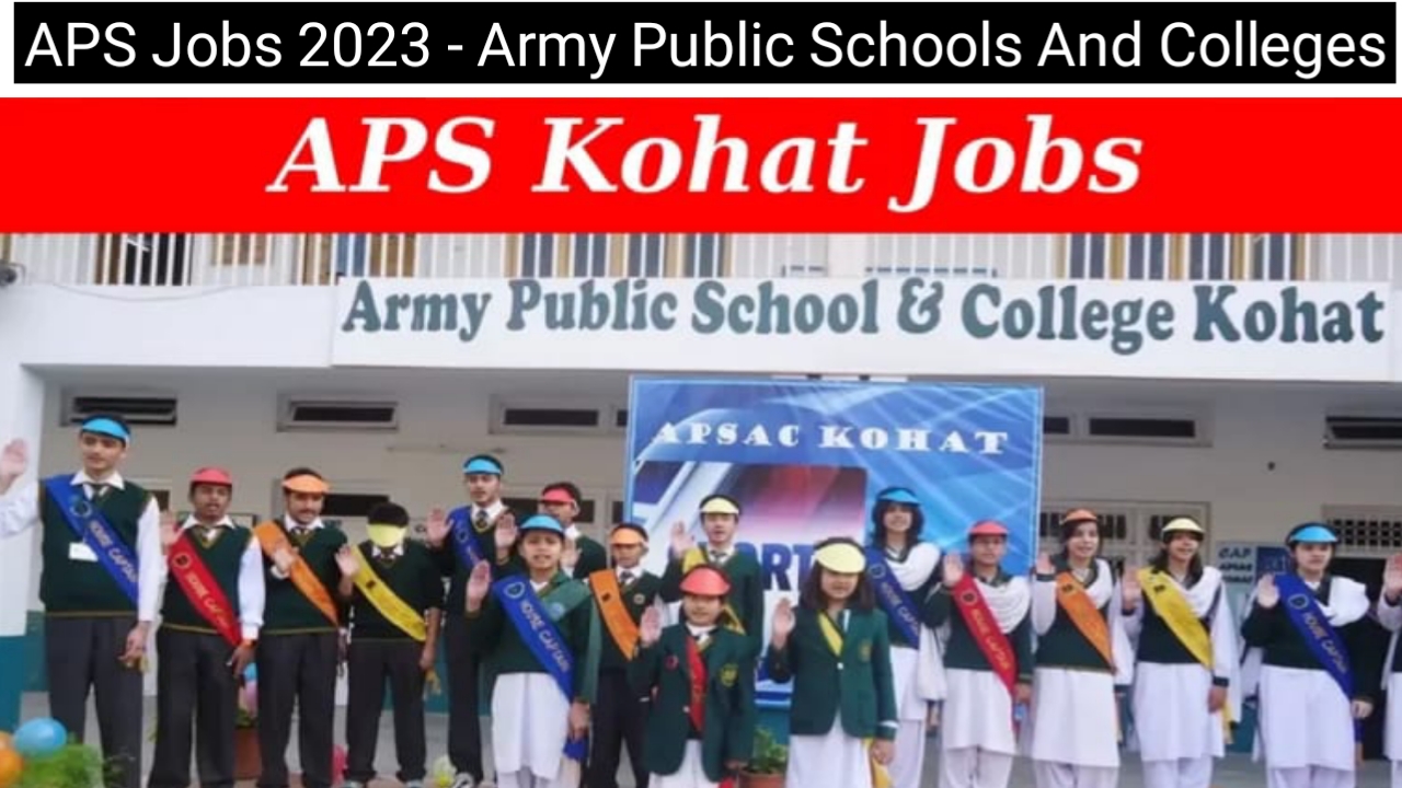 APS Teaching Jobs 2023 - Army Public Schools And Colleges