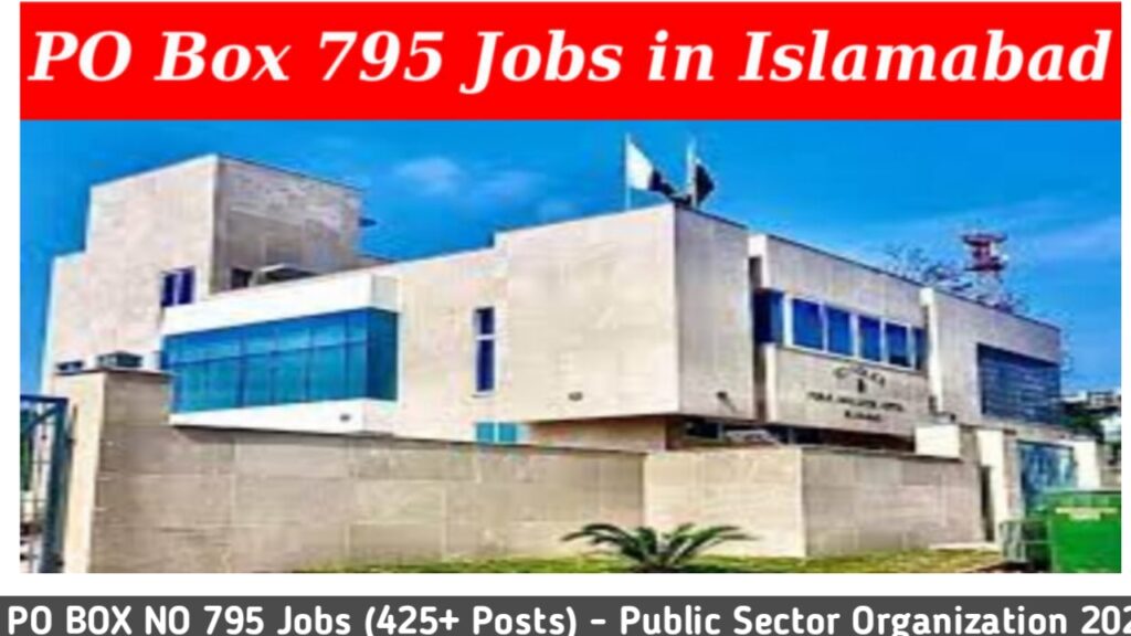 PO BOX NO 795 Jobs (425+ Posts) - Public Sector Organization 2023