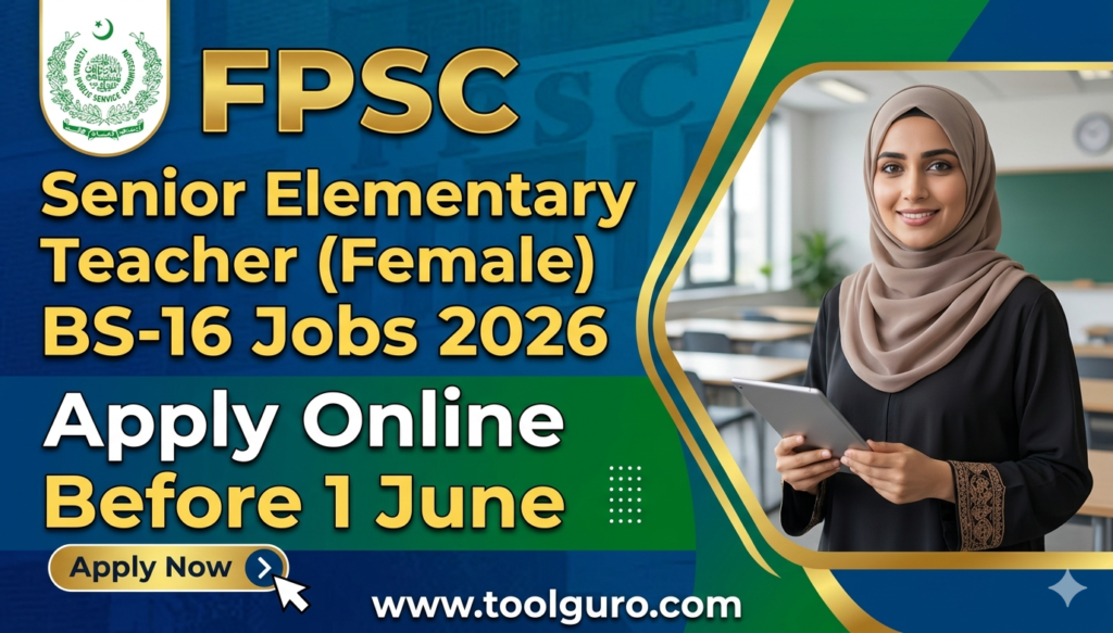 FPSC Senior Elementary Teacher (Female) BS-16 Jobs 2026 – Apply Online Before 1 June